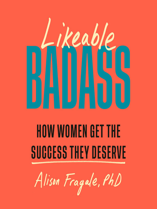 Title details for Likeable Badass by Alison Fragale, PhD - Available